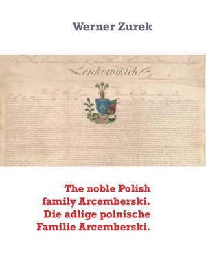 cover image of The noble Polish family Arcemberski. Die adlige polnische Familie Arcemberski.